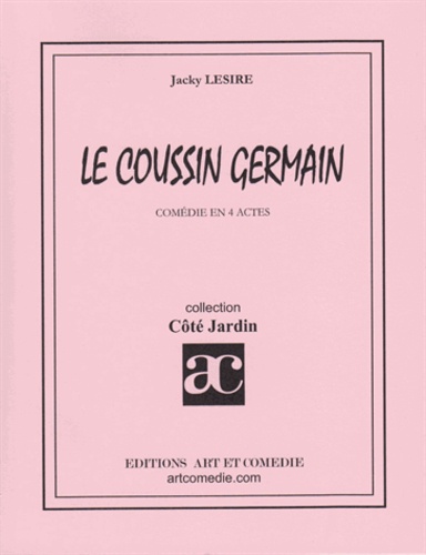 Jacky Lesire - LE COUSIN GERMAIN: COMEDIE EN 4 ACTES.