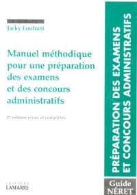 Jacky Loufrani - Manuel Methodique Pour Une Preparation Des Examens Et Des Concours Administratifs. Les Divers Types D'Epreuves, Exemples De Sujets Recemment Proposes, Modeles Et Plans, Avec Tous Les Conseils Utiles, 2eme Edition Revue Et Completee 1997.