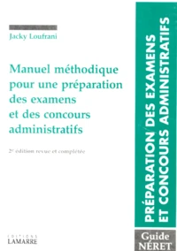 Manuel Methodique Pour Une Preparation Des Examens Et Des Concours Administratifs. Les Divers Types D'Epreuves, Exemples De Sujets Recemment Proposes, Modeles Et Plans, Avec Tous Les Conseils Utiles, 2eme Edition Revue Et Completee 1997