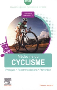 Jacky Maillot - Médecine du cyclisme - Pratiques, recommandations, prévention.
