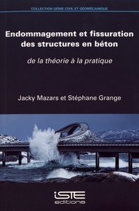 Jacky Mazars et Stéphane Grange - Endommagement et fissuration des structures en béton - De la théorie à la pratique.