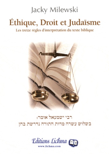 Jacky Milewski - Ethique, Droit et Judaïsme - Les treize règles d'interprétation du texte biblique.