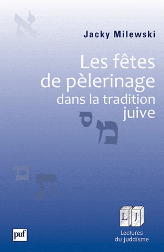 Les fêtes de pèlerinage dans la tradition juive