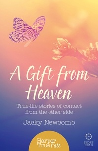 Jacky Newcomb - A Gift from Heaven - True-life stories of contact from the other side.