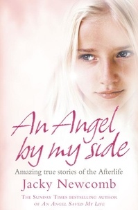 Jacky Newcomb - An Angel By My Side - Amazing True Stories of the Afterlife.