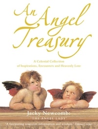 Jacky Newcomb - An Angel Treasury - A Celestial Collection of Inspirations, Encounters and Heavenly Lore.