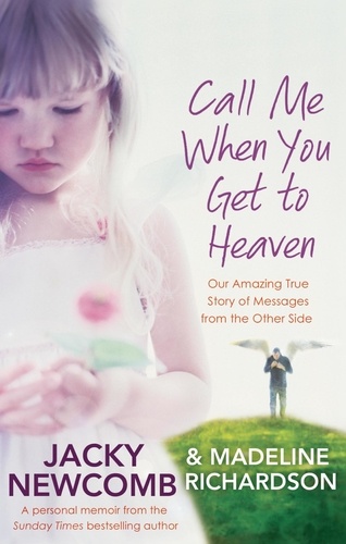 Call Me When You Get To Heaven. Our amazing true story of messages from the Other Side