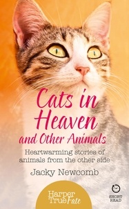 Jacky Newcomb - Cats in Heaven - And Other Animals. Heartwarming stories of animals from the other side..