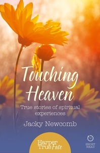 Jacky Newcomb - Touching Heaven - True stories of spiritual experiences.