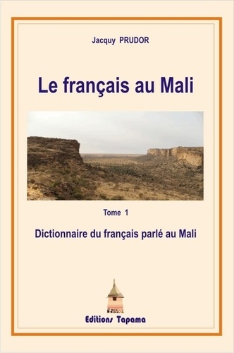 Jacky Prudor - Le français au Mali - Tome 1, Dictionnaire du français parlé au Mali.