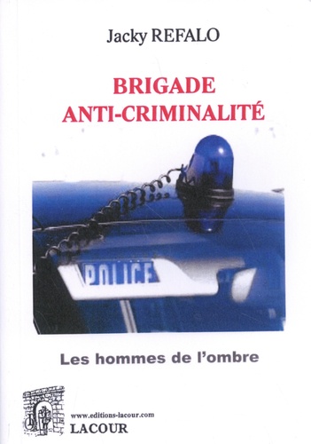 Brigade anti-criminalité. Les hommes de l'ombre