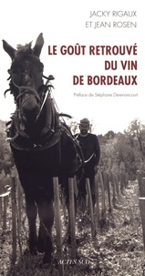 Jacky Rigaux et Jean Rosen - Le goût retrouvé du vin de Bordeaux.