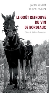 Jacky Rigaux et Jean Rosen - Le goût retrouvé du vin de Bordeaux.