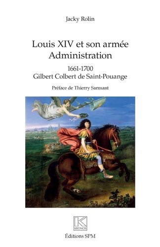 Louis XIV et son armée. Administration (1661-1700) Gilbert Colbert de Saint-Pouange