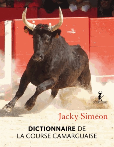 Jacky Simeon - Dictionnaire de la course camarguaise.