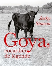 Jacky Simeon - Goya, cocardier de légende.