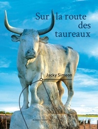 Jacky Simeon - Sur la route des taureaux.