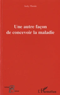 Une autre façon de concevoir la maladie