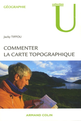 Jacky Tiffou - Commenter la carte topographique - Aux examens et concours.