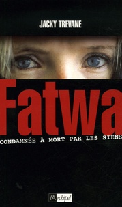 Jacky Trevane - Fatwa - Condamnée à mort par les siens.