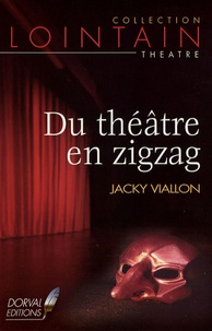Jacky Viallon - Du théâtre en zigzag.