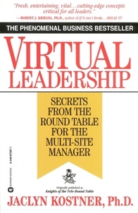 Jaclyn Kostner - Virtual Leadership - Secrets from the Round Table for the Multi-Site Manager.