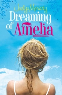 Jaclyn Moriarty - Dreaming of Amelia.