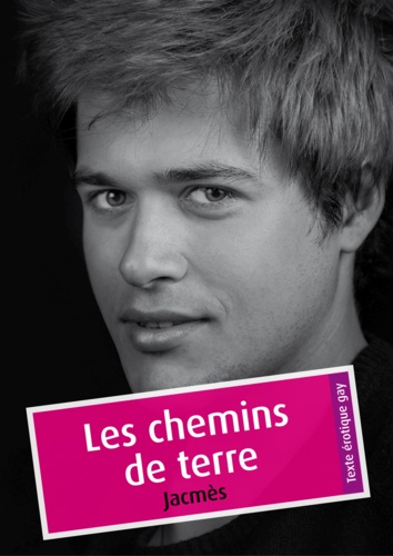 Les chemins de terre (érotique gay)