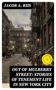 Out of Mulberry Street: Stories of Tenement life in New York City