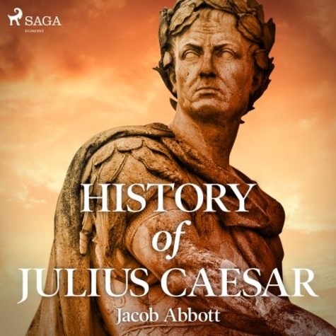 Jacob Abbot et Cathy Barrat - History of Julius Caesar.
