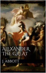 Jacob Abbott - Alexander the Great.