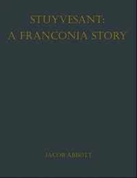 Stuyvesant: A Franconia Story