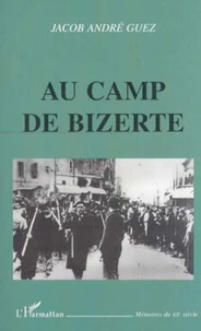 Au camp de Bizerte. Journal d'un juif tunisien interné sous l'occupation allemande (1942-1943)