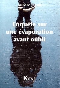 Enquête sur une évaporation avant oubli