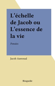 Jacob Azeroual - L'echelle de jacob ou l'essence de la vie.