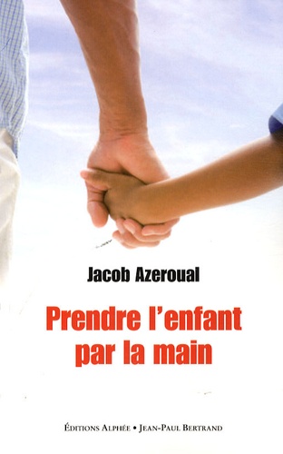 Jacob Azeroual - Prendre l'enfant par la main.