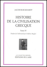 Jacob Burckhardt - Histoire de la civilisation grecque - Tome 4.