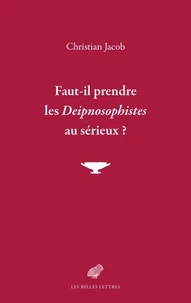 Faut-il prendre les Deipnosophistes au sérieux ?