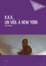 Jacob Dellacqua - K, K, K, un viol à New York.