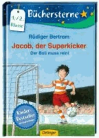 Jacob, der Superkicker. Der Ball muss rein!