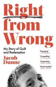 Jacob Dunne - Right from Wrong - My Story of Guilt and Redemption.