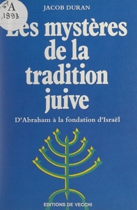 Jacob Duran - Les mystères de la tradition juive - D'Abraham à la fondation d'Israël.