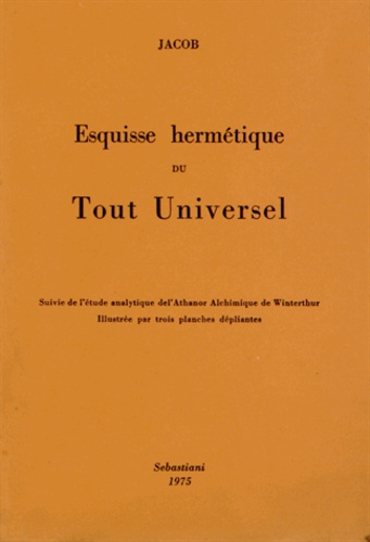  Jacob - Esquisse hermétique du tout universel d'après la théosophie chrétienne.