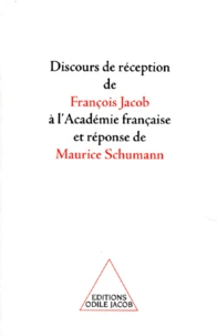 Discours de réception de François Jacob à l'Académie française et réponse de Maurice Schumann