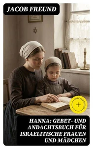 Hanna: Gebet- und Andachtsbuch für israelitische Frauen und Mädchen