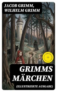 Grimms Märchen (Illustrierte Ausgabe)