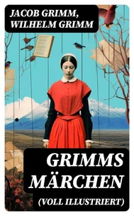 Grimms Märchen (Voll Illustriert)