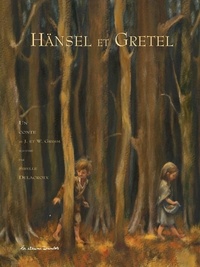 Jacob Grimm et Jakob et Wilhelm Grimm - Hänsel et Gretel.