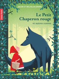Jacob Grimm et Wilhelm Grimm - Le Petit Chaperon rouge et autres contes.