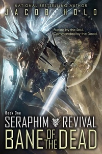  Jacob Holo - Bane of the Dead - Seraphim Revival, #1.